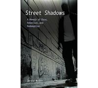 Street Shadows: A Memoir of Race, Rebellion, and Redemption