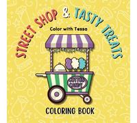 Street Shop & Tasty Treats Coloring Book: A Fun Coloring Adventure for Food Lovers of All Ages!