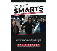 Street Smarts: Staying Safe in a World of Crime, Violence, and Predators