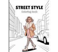 Street Style Coloring Book for Teens & Adults: Cool Fashion Outfits, Urban Scenes & Relaxing Art Therapy Pages for Creativity, Confidence, and Stress Relief