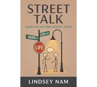 Street Talk: Words For Life From Everyday People