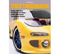 Street TurbochargingHP1488: Design, Fabrication, Installation, and Tuning of High-Performance Street Turbocharger Systems