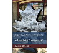 Streets Alive on Overdrive: A Travel Writer Cozy Mystery #5
