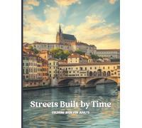 Streets Built by Time: A Premium Adult Coloring Book Featuring European Architecture, Historic Cities, and Iconic Bridges