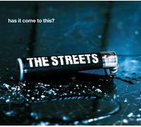 Streets,the - Has It Come to This