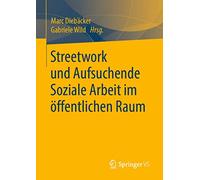 Streetwork und Aufsuchende Soziale Arbeit im öffentlichen Raum