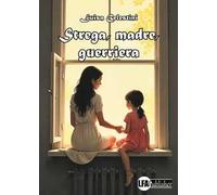 Strega, madre, guerriera