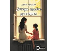 Strega, madre, guerriera