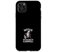 Strega meglio avere i miei cannoli Custodia per iPhone 11 Pro Max