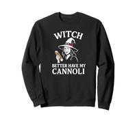 Strega Meglio Avere i Miei Cannoli Felpa