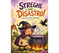 Streghe, che disastro!: Libro illustrato per bambini 4-8 anni