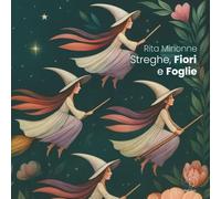 STREGHE FIORI E FOGLIE