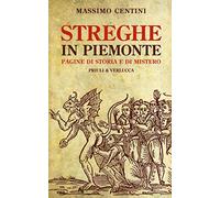 Streghe in Piemonte. Pagine di storia e di mistero