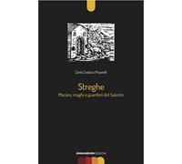 Streghe. Màcare, maghi e guaritori del Salento