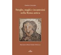 Streghe, maghi e incantesimi nella Roma antica