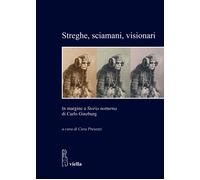 Streghe, sciamani, visionari. In margine a storia notturna.