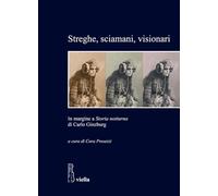 Streghe, sciamani, visionari. In margine a «Storia notturna» di Carlo Ginzburg