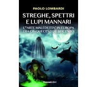 Streghe, spettri, lupi mannari. L'«arte maledetta» in Europa tra Cinquecento e Seicento