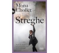 STREGHE. STORIE DI DONNE INDOMABILI DAI ROGHI MEDIEVALI A OGGI - CHOLLET MONA -