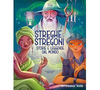 STREGHE & STREGONI. STORIE E LEGGENDE DAL MONDO - ORSI TEA - White Star