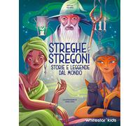 Streghe & stregoni. Storie e leggende dal mondo - Orsi Tea