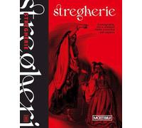 STREGHERIE. ICONOGRAFIA, RITI E SIMBOLI DELLE ERETICHE DEL SAPERE - PELLEGRINO