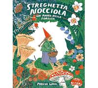 STREGHETTA NOCCIOLA. UN ANNO NELLA FORESTA. EDIZ. A COLORI - WAHL PHOEBE - Il