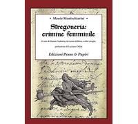 Stregoneria: crimine femminile. Il caso di Donna Prudentia, la Lamia di Blera, e altre streghe