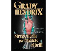 Stregoneria per ragazze ribelli - Hendrix Grady