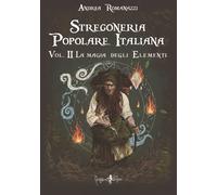 Stregoneria popolare italiana. Vol. 2 - Romanazzi Andrea