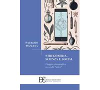 Stregoneria, scienza e social. Viaggio etnografico tra culti «altri»