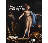 Stregonerie e vari capricci da Salvator Rosa a Giacomo Dal Po.