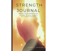 Strenght Journal: Where Your Inner David Learns to Slay Giants