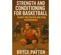 Strength and Conditioning for Basketball: Injury Prevention and Peak Performance