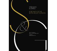 Strength and Grace: Portraits of The Royal Ballet School