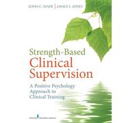 Strength-Based Clinical Supervision: A Positive Psychology Approach to Cli...