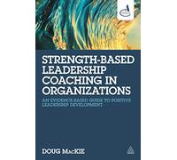 Doug MacKie Strength-Based Leadership Coaching in Organizations (Tascabile)