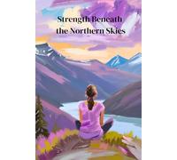 Strength Beneath the Northern Skies