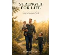 Strength for Life: A Practical System for Staying Strong, Capable, and Independent as You Age