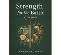 Strength For the Battle: a 7 week Bible Study Workbook
