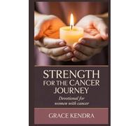 STRENGTH FOR THE CANCER JOURNEY: Devotional for Women with Cancer