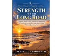 Strength for the Long Road: How to Endure Hard Seasons, Stay Faithful When Progress Is Slow, and Keep Going Without Burning Out: 9