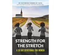 STRENGTH FOR THE STRETCH: A 30-DAY DEVOTIONAL FOR WOMEN