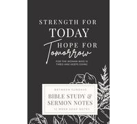 Strength for Today, Hope for Tomorrow: Between Sundays: A SOAP Bible Study & Sermon Notes Companion for the Woman Who Keeps Going