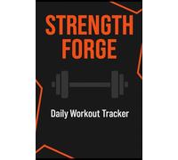 Strength Forge: No Pain, No Gain Workout Journal: Daily Strength Training Log & Fitness Planner - Track Workouts, Cardiovascular Sessions, Hydration, Sleep, Energy & Progress in 90 Days