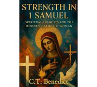 Strength in 1 Samuel: Spiritual Insights for the Modern Catholic Woman