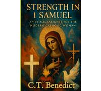 Strength in 1 Samuel: Spiritual Insights for the Modern Catholic Woman