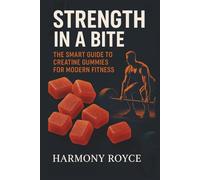 Strength in a Bite: The Smart Guide to Creatine Gummies for Modern Fitness