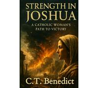 Strength in Joshua: A Catholic Woman’s Path to Victory