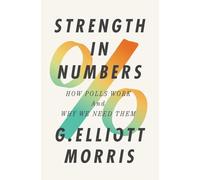 Strength in Numbers: How Polls Work and Why We Need Them